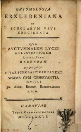 Entomologia Erxlebeniana In Scholarvm Vsvs Concinnata : Qva Avctcmnalem Lycei Ad Lvstrationem d. VIII Sept. Qvotqvot Vitae Scholasticae Favent Svmma Cvm Observantia
