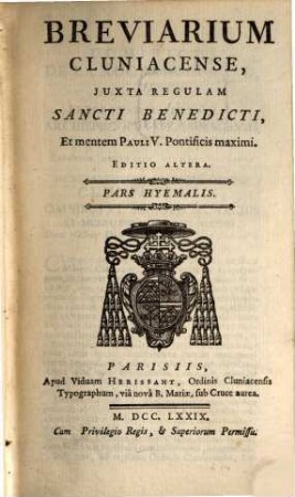 Breviarium Cluniacense : Juxta Regulam Sancti Benedicti, Et mentem Pauli V. Pontificis maximi. 3, Pars Hyemalis