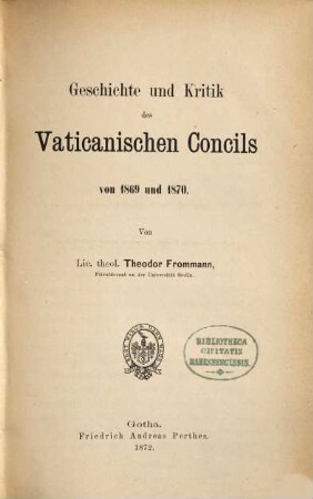 Geschichte und Kritik des Vaticanischen Concils von 1869 und 1870