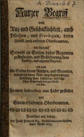 Kurzer Begriff von Nuz- und Geschicklichkeit, auch Pflichten, und Privilegien, deren Fürstl. auch anderen Oberbeamten