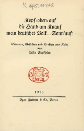Kopf-oben-auf, die Hand am Knauf, mein deutsches Volk.. Sonn'auf! : Stimmen, Gestalten und Gedichte zum Krieg
