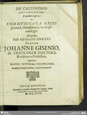 De Calvinismo Disputatio Septima, Et quidem in specie De Communicata Omnipotentia, Omniscientia, vi vivificandi, &c.