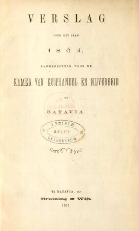1864: Verslag over het jaar ... zamengesteld door de Kamer van Koophandel en Nijverheid te Batavia