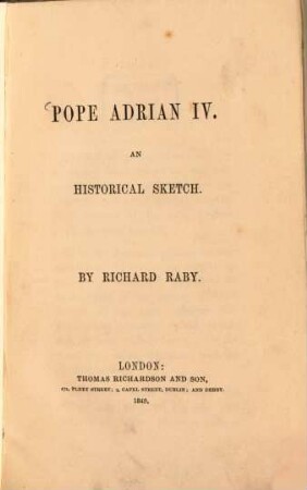 Pope Adrian IV : An historical sketch. By Richard Raby