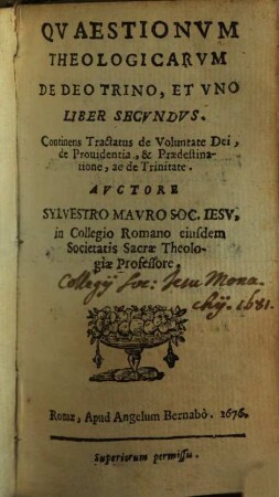 Qvaestionvm Theologicarvm De Deo Trino, Et Vno Libri Dvo, 2. Continens Tractatus de Voluntate Dei, de Prouidentia, & Praedestinatione, ac de Trinitate