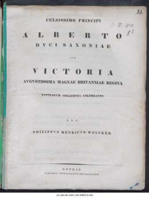 Celsissimo Principi Alberto Dvci Saxoniae Cvm Victoria Avgvstissima Magnae Britanniae Regina Nvptiarvm Sollemnia Celebranti D.D.D. Philippvs Henricvs Welcker