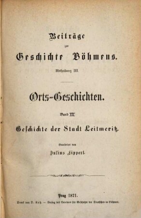 Beiträge zur Geschichte Böhmens. 3. Abteilung, Orts-Geschichten, 3. 1871