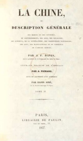 T. 2: La Chine : ou description générale des moeurs et des coutumes, du gouvernement, des lois, des religions, des sciences, de la littérature, des productions naturelles, des arts, des manufactures et du commerce de l'Empire chinois