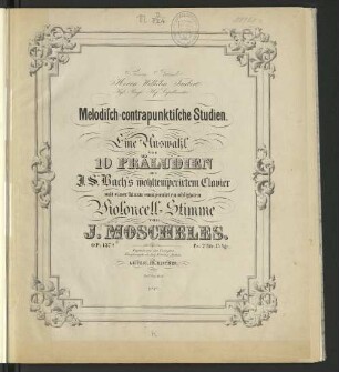 Melodisch-contrapunktische Studien : eine Ausw. von 10 Präludien aus J. S. Bach's Wohltemperirtem Clavier ; mit einer hinzu componirten obligaten Violoncell-Stimme ; op. 137a
