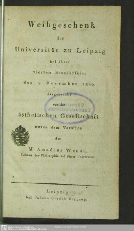 Weihgeschenk der Universität zu Leipzig bei ihrer vierten Säcularfeier den 4. December 1809