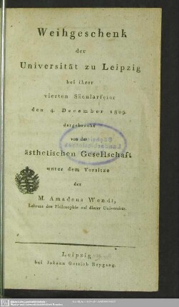 Weihgeschenk der Universität zu Leipzig bei ihrer vierten Säcularfeier den 4. December 1809