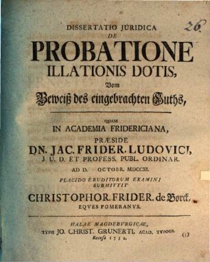 Dissertatio Juridica De Probatione Illationis Dotis : = Vom Beweiß des eingebrachten Guths