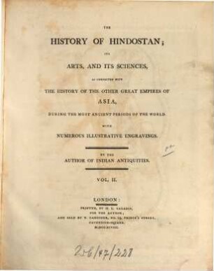 The History of Hindostan : its arts, and its sciences, as connected with the history of the other great empires of Asia, during the most ancient periods of the world ; With numerous illustrative engravings. 2. (1798). - XIX, 372 S. : 7 Ill.
