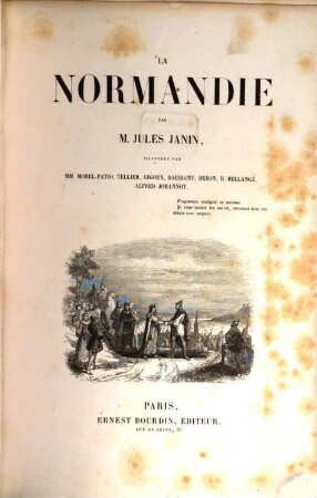 La Normandie par Jules Janin, illustrée par MM. Morel-Fatio, Tellier, Gigoux, Daubigny, Debon, H. Bellangé, Alfred Johannot