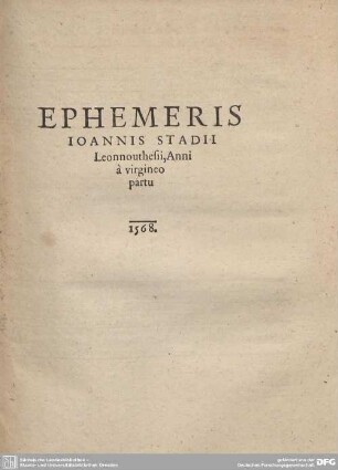 EPHEMERIS IOANNIS STADII Leonnouthesii, Anni a virgineo partu 1568.