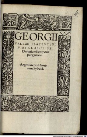Georgii Vallae Placentini Viri Clarissimi De uniuersi corporis purgatione