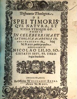 Disp. theol. de spei timorisque natura et vitiis utrisque oppostis