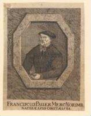 Franz Pauer, Handelsmann in Nürnberg; geb. 1509; gest. 1561