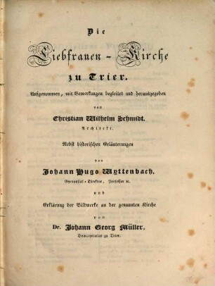 Baudenkmale der römischen Periode und des Mittelalters in Trier und seiner Umgebung, 1. Die Liebfrauenkirche zu Trier : [Text]