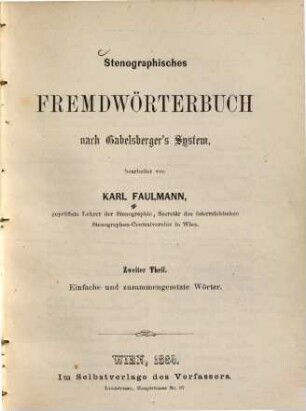 Stenographisches Fremdwörterbuch nach Gabelsberger's System. 2, Einfache und zusammengesetzte Wörter