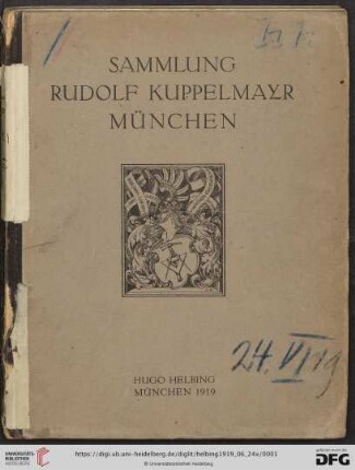 Sammlung Rudolf Kuppelmayr, München : Versteigerung in München in der Galerie Helbing, Dienstag, den 24. Juni 1919 und folgende Tage