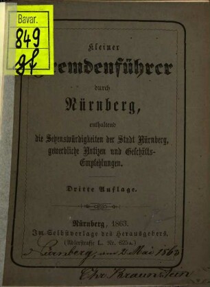 Kleiner Fremdenführer durch Nürnberg : enthaltend der Sehenswürdigkeiten der Stadt Nürnberg, gewerbliche Notizen und Geschäfts-Empfehlungen