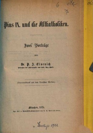 Pius IX und die Altkatholiken : Zwei Vorträge von P. J. Elvenich Separatabdruck aus dem Deutschen Merkur