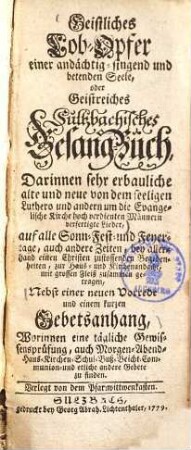 Geistliches Lob-Opfer einer andächtig-singend und betenden Seele oder Geistreiches Sultzbachisches Gesang-Buch