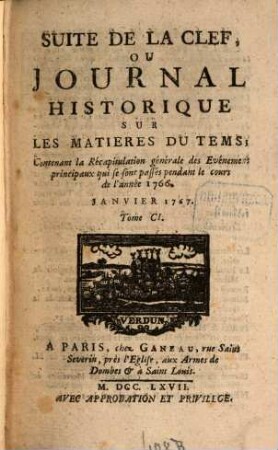 Suite de la clef ou journal historique sur les matières du tems : contenant quelques nouvelles de littérature & autres remarques curieuses. 101. 1767