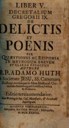 Jus Canonicum Ad Libros V. Decretalium Gregorii IX. : Explicatum Et Per Quaestiones Ac Responsa In Methodum Brevem Et Claram Redactum. 5.