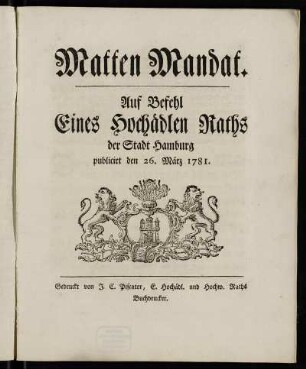 Matten Mandat : Auf Befehl Eines Hochädlen Raths der Stadt Hamburg publicirt den 26. März 1781