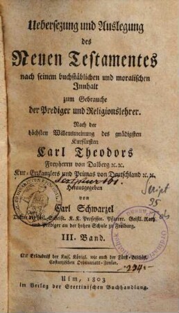 Uebersezung und Auslegung des Neuen Testamentes : nach seinem buchstäblichen und moralischen Innhalt ; zum Gebrauche der Prediger und Religionslehrer. 3