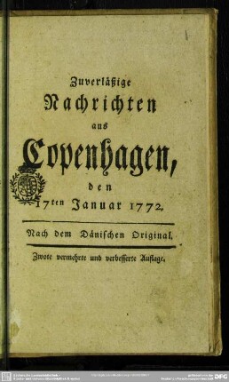 Zuverläßige Nachrichten aus Copenhagen, den 17ten Januar 1772 : Nach dem Dänischen Original