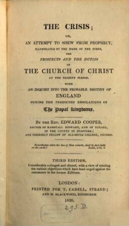 The Crisis : or an attempt to shew from prophecy, illustrated by the Signs of the times, the prospects and duties of the church of Christ at the present period