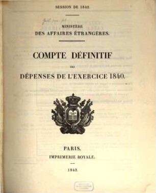 Compte définitif des depenses : de l'exercice .... 1840 (1842)