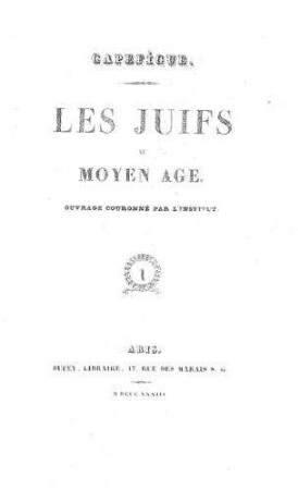 Histoire philosophique des Juifs : depuis la décadence des machabées jusqu'à nos jours / par M. Capefigue