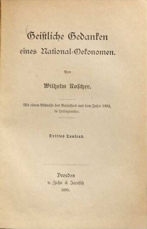 Geistliche Gedanken eines National-Oekonomen : mit einem Bildnisse des Verfassers aus dem Jahre 1893, in Heliogravüre