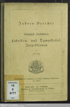 1879: Jahresberichte der Königlich-Sächsischen Gewerbe-Aufsichtsbeamten : nebst Jahresbericht des Oberbergamtes und der Bergämter