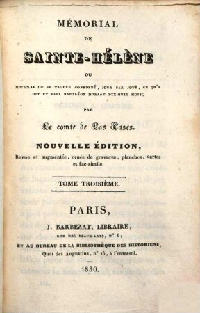Mémorial de Sainte-Hélène : ou Journal ou se trouve consigné, jour par jour, ce qu'a dit et fait Napoléon durant dix-huit mois. 3. - 252 S.