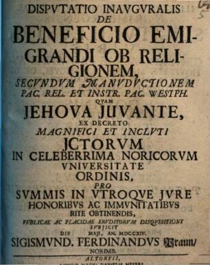 Disp. inaug. de beneficio emigrandi ob religionem, secundum manuductionem Pac. rel. et instr. Pac. Westph.