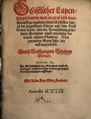 Geistlicher Layenspiegel : darinn man ... sehen un[d] erken[n]en kan, ob die jetzgefürten Lehren auß dem Geist Gottes seyen, oder nit ...