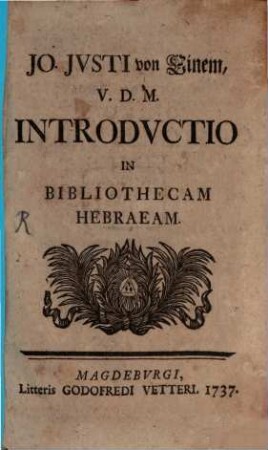 Jo. Jvsti von Einem Introductio in bibliothecam Hebraeam