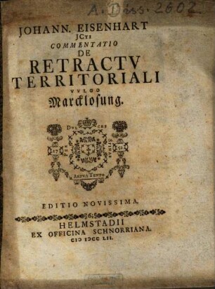 Johann. Eisenhart Jcti. Commentatio De Retractv Territoriali Vvlgo Marcklosung