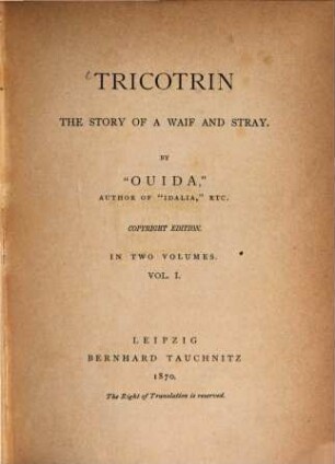 Tricotrin : the story of a waif and stray ; in two volumes. 1