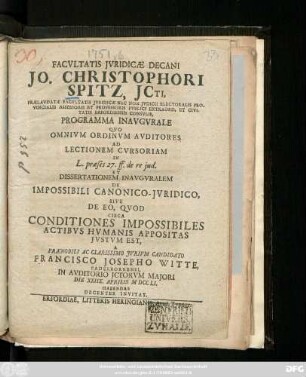 Facvltatis Jvridicæ Decani Jo. Christophori Spitz, Jcti, Prælavdate Facvltatis Jvridicæ Nec Non Jvdicii Electoralis Provincialis Assessoris Et Professoris Pvblici Extraord. Et Civitatis Erfordiensis Consvlis, Programma Inavgvrale