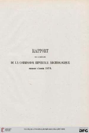 Rapport sur l'activité de la commission impériale archéologique pendant l'année 1874
