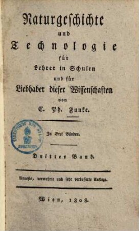 Naturgeschichte und Technologie : für Lehrer in Schulen und für Liebhaber dieser Wissenschaften ; in drei Bänden, 3