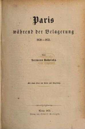 Paris während der Belagerung 1870 - 1871 : Mit einem Plan von Paris und Umgebung