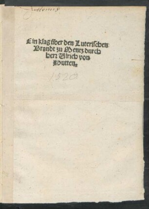 Ein klag über den Luterischen || Brandt zu Mentz durch || herr Ulrich von || Hutten.||