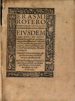 Erasmi Roterodami Liber Vnvs, Qvo Leicis [con]uicijs, sine talio[n]e respo[n]det, [1]